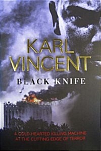 Black Knife : A Cold-Hearted Killing Machine at the Cutting Edge of Terror (Hardcover)