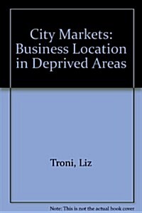 City Markets : Business Location in Deprived Areas (Paperback)
