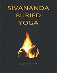 Sivananda Buried Yoga : 2nd Edition (Hardcover)