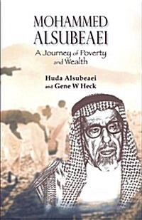 Mohammed Alsubeaei: A Journey of Poverty and Wealth (Hardcover)
