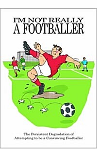 Im Not Really a Footballer (Paperback)