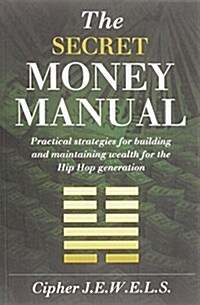 The Secret Money Manual : Strategies for Financial Management for the Hip Hop Generation (Paperback)