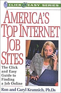 Americas Top Internet Job Sites : The Click and Easy Guide to Finding a Job Online (Paperback)
