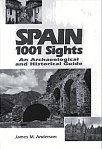 Spain 1001 Sights: An Archaeological and Historical Guide (Paperback)