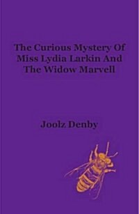A True Account of the Curious Mystery of Miss Lydia Larkin and the Widow Marvell (Paperback)