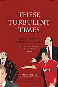 These Turbulent Times : Liverpool FCs Search for Success (Paperback)