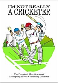 Im Not Really a Cricketer (Paperback)