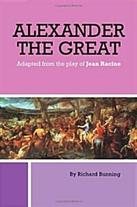 Alexander the Great : Adapted from the Play of Jean Racine (Paperback)