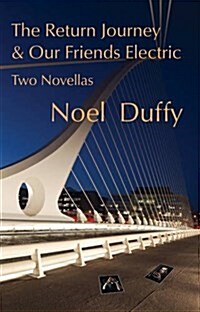 The Return Journey and Our Friends Electric : Two Novellas (Paperback)