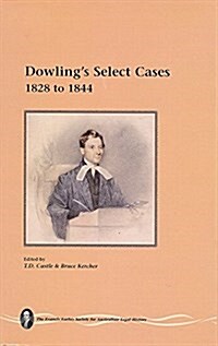 Dowlings Select Cases : 1828 to 1844 (Hardcover)