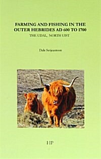 Farming and Fishing in the Outer Hebrides AD 600 to 1700 (Paperback)