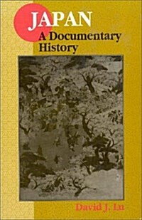 Japan: A Documentary History: V. 2: The Late Eighteenth Century to the Present: A Documentary History (Paperback, 2)