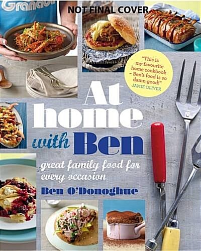 At Home with Ben : Great Family Food for Every Occasion (Paperback)