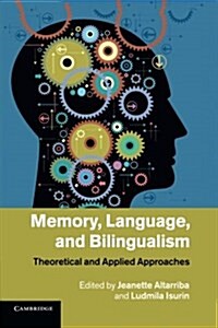 Memory, Language, and Bilingualism : Theoretical and Applied Approaches (Paperback)