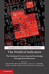 The World of Indicators : The Making of Governmental Knowledge through Quantification (Paperback)