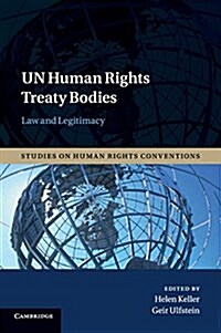 UN Human Rights Treaty Bodies : Law and Legitimacy (Paperback)