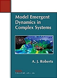 Model Emergent Dynamics in Complex Systems (Paperback)