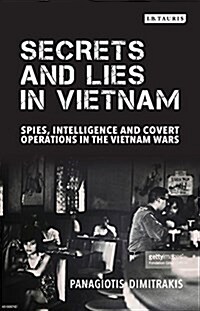 Secrets and Lies in Vietnam : Spies, Intelligence and Covert Operations in the Vietnam Wars (Hardcover)