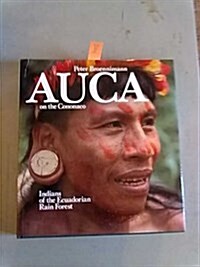 Auca on the Cononaco : Indians of the Ecuadorian Rain Forest (Hardcover)