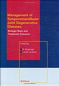 Management of Temporomandibular Joint Degenerative Diseases: Biologic Basis and Treatment Outcome (Hardcover, 1996)
