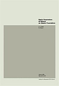 Static Parameters of Beams on Elastic Foundation / Parametres Statiques Pour Des Poutres Sur Fondation Elastique / Statische Parameter Von Balken Auf (Paperback)