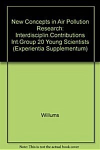 New Concepts in Air Pollution Research : Interdisciplinary Contributions by an International Group 20 Young Scientists (Hardcover)