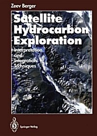 Satellite Hydrocarbon Exploration: Interpretation and Integration Techniques (Hardcover)