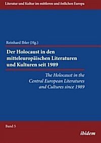 The Holocaust in the Central European Literatures and Cultures since 1989. Der Holocaust in den mitteleurop?schen Literaturen und Kulturen seit 1989 (Paperback, UK)