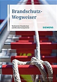 Brandschutz-Wegweiser : Technischer Brandschutzund Brandschutzsysteme (Hardcover, 2 Rev ed)
