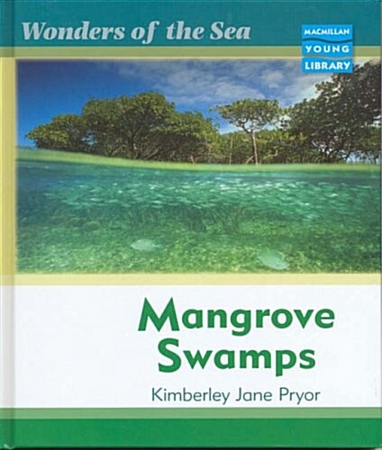 Wonders of the Sea Mangrove Swamps Macmillan Library (Hardcover, New ed)