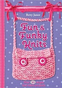 Fun And Funky Knits (Paperback)