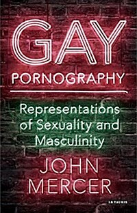 Gay Pornography : Representations of Sexuality and Masculinity (Hardcover)