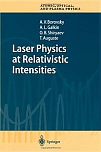 Laser Physics at Relativistic Intensities (Paperback, Softcover reprint of hardcover 1st ed. 2003)