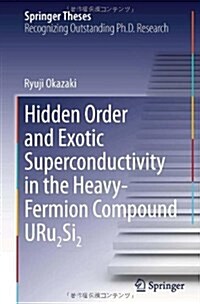 Hidden Order and Exotic Superconductivity in the Heavy-Fermion Compound URu2Si2 (Hardcover)