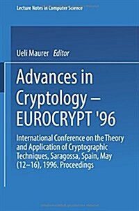 Advances in Cryptology - Eurocrypt 96: International Conference on the Theory and Application of Cryptographic Techniques Saragossa, Spain, May 12-16 (Paperback, 1996)