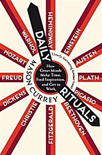 Daily Rituals : How Great Minds Make Time, Find Inspiration, and Get to Work (Paperback)