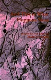 And This is What Happens Next : Poems for Our Times (Paperback)