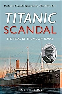 Titanic Scandal : The Trial of the Mount Temple (Paperback)