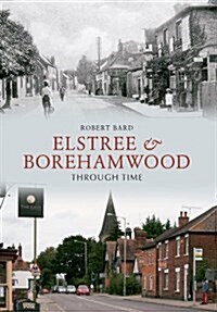 Elstree & Borehamwood Through Time (Paperback)