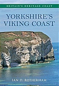 Yorkshires Viking Coast Britains Heritage Coast : From Bempton to the Humber Estuary (Paperback)