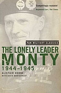 The Lonely Leader : Monty 1944-45 (Pan Military Classic Series) (Paperback)