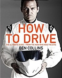 How to Drive: the Ultimate Guide, from the Man Who Was The Stig (Paperback, Air Iri OME)