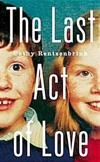 The Last Act of Love : The Story of My Brother and His Sister (Paperback, Air Iri OME)