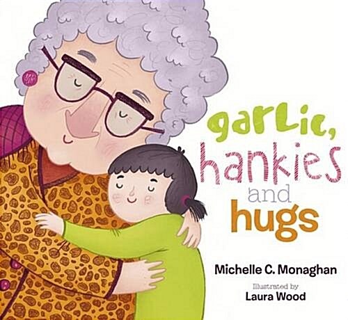 Garlic, Hankies & Hugs (Hardcover)