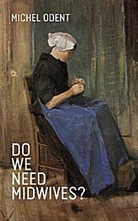 Do We Need Midwives? (Paperback)