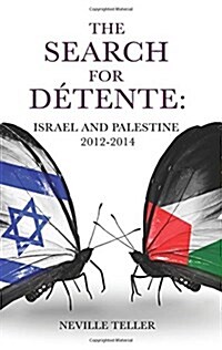 The Search for Detente: : Israel and Palestine 2012-2014 (Paperback)
