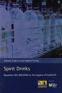 Spirit drinks : industry guide to good hygiene practice (PDF) (Paperback)