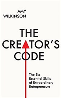 The Creators Code : The Six Essential Skills of Extraordinary Entrepreneurs (Paperback)