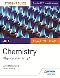 AQA AS/A Level Year 1 Chemistry Student Guide: Physical Chemistry 1 (Paperback)
