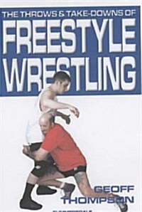 The Throws and Takedowns of Free-style Wrestling (Paperback)